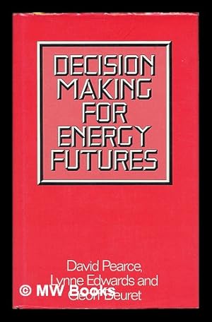 Bild des Verkufers fr Decision Making for Energy Futures : a Case Study of the Windscale Inquiry / David Pearce, Lynne Edwards and Geoff Beuret zum Verkauf von MW Books