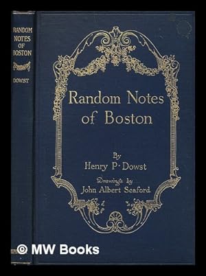 Bild des Verkufers fr Random Notes of Boston, by Henry P. Dowst; Drawings by John Albert Seaford zum Verkauf von MW Books