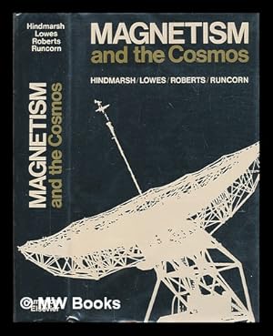 Seller image for Magnetism and the Cosmos; N. A. T. O. Advanced Study Institute on Planetary and Stellar Magnetism, in the Departments of Physics and Mathematics, University of Newcastle Upon Tyne, 1965. Edited by W. R. Hindmarsh [And Others] for sale by MW Books