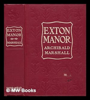 Seller image for Exton Manor, by Archibald Marshall . for sale by MW Books