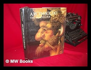 Seller image for Arcimboldo the Marvelous / by Andre Pieyre De Mandiargues ; Conception by Yasha David ; [Editor, Patricia Egan ; Translator, I. Mark Paris] for sale by MW Books