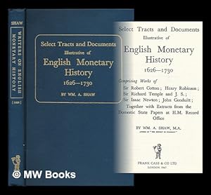 Imagen del vendedor de Select Tracts and Documents Illustrative of English Monetary History 1626-1730, Comprising Works of Sir Robert Cotton; Henry Robinson; Sir Richard Temple and J. S. ; Sir Isaac Newton. a la venta por MW Books