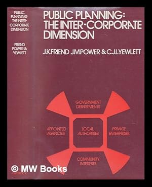Immagine del venditore per Public Planning: the Inter-Corporate Dimension [By] J. K. Friend, J. M. Power [And] C. J. L. Yewlett venduto da MW Books