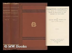 Bild des Verkufers fr Primitive Paternity; the Myth of Supernatural Birth in Relation to the History of the Family, by Edwin Sidney Hartland . - [Complete in 2 Volumes] zum Verkauf von MW Books