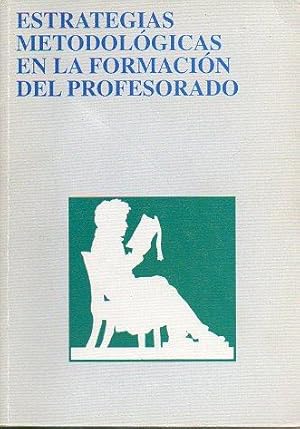 Seller image for ESTRATEGIAS METODOLGICAS EN LA FORMACIN DEL PROFESORADO. Actas de las Jornadas sobre Metodologa Docente, madrid, Noviembre 1992. for sale by angeles sancha libros