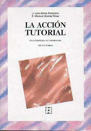 Seller image for LA ACCIN TUTORIAL EN LA ENSEANZA NO UNIVERSITARIA (DE 3 A 18 AOS). for sale by angeles sancha libros