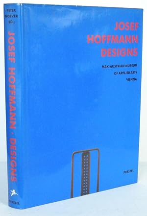 Seller image for Josef Hoffmann Designs Contributions by Hanna Egger, Rainald Franz, Brigitte Huck, Ernst Ploil, Elisabeth Schmuttermeier, Jan Tabor, Angela Vlker, Christian Witt-Drring: MAK - Austrian Museum of Applied Arts, Vienna for sale by Antiquariat Werner Steinbei