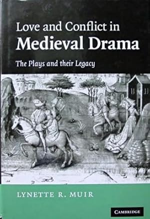 Love and Conflict in Medieval Drama: The Plays and their Legacy