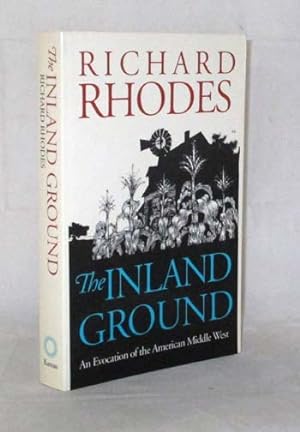 The Inland Ground : An evocation of the American Middle West