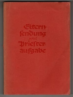 Seller image for Elternsendung und Priesteraufgabe : Ein religises Werkbuch fr die elterlichen Erziehungsaufgaben. for sale by Antiquariat Peda