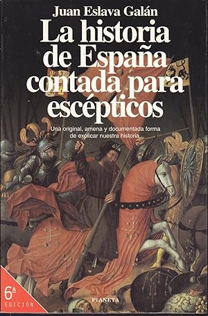 LA HISTORIA DE ESPAÑA CONTADA PARA ESCEPTICOS Una original amena y docmentada forma de explicar n...
