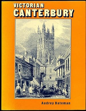 Bild des Verkufers fr Victorian Canterbury; A close look at day-to-day life in the Cathedral City 1837-1901 [2] zum Verkauf von Little Stour Books PBFA Member
