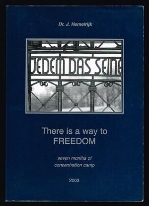 There is a Way to Freedom: Seven Months of Concentration Camp
