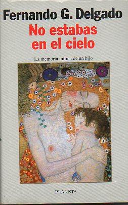 Imagen del vendedor de NO ESTABAS EN EL CIELO. La memoria ntima de un hijo. 1 edicin. a la venta por angeles sancha libros