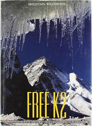 FREE K2. La prima avventura in soccorso delle grandi montagne della terra.: