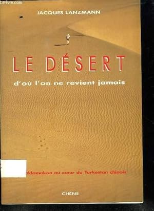 Image du vendeur pour LE DESERT D OU L ON NE REVIENT JAMAIS. mis en vente par Le-Livre