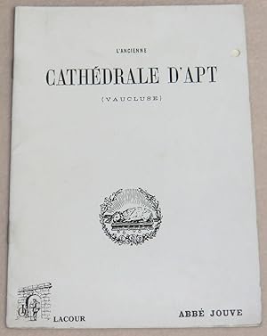 Image du vendeur pour L'ANCIENNE CATHEDRALE D'APT (Vaucluse) mis en vente par LE BOUQUINISTE
