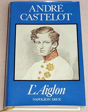 Image du vendeur pour L'AIGLON - Napolon Deux mis en vente par LE BOUQUINISTE