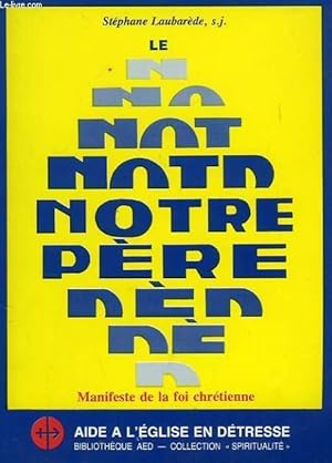 Bild des Verkufers fr LE NOTRE PERE, MANIFESTE DE LA FOI CHRETIENNE zum Verkauf von Le-Livre