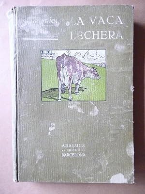 Seller image for La Vaca Lechera. Explotacin y administracin del Establo al alcance de todos. Razas. Estabulacin. for sale by Carmichael Alonso Libros