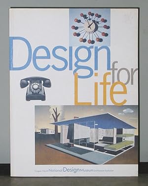 Seller image for Design for Life: Our Daily Lives, the Spaces we Shape, and the ways we Communicate, as seen through the Collections of the Cooper-Hewitt, National Design Museum for sale by Exquisite Corpse Booksellers