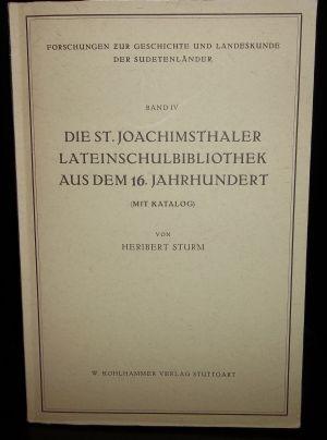 Bild des Verkufers fr Forschungen zur Geschichte und Landeskunde der Sudetenlnder, Band IV; Die St. Joachimsthaler Lateinschulbibliothek aus dem 16.Jahrhundert (Mit Katalog) zum Verkauf von ANTIQUARIAT Franke BRUDDENBOOKS