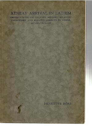 Aeneas' Arrival in Latium Observations on Legends, History, Religion, Topography and Related Subj...