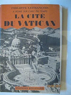 Imagen del vendedor de La Cit du Vatican. A Rome sur l'aile du temps. a la venta por JLG_livres anciens et modernes