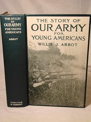 Bild des Verkufers fr The Story of Our Army for Young Americans from Colonial Days to the Present Time. First edition 1916. zum Verkauf von J & J House Booksellers, ABAA