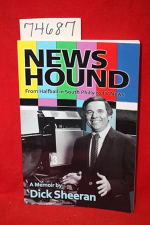 Image du vendeur pour News Hound From Halfball in South Philly to TV News Signed by Dick Sheeran mis en vente par Princeton Antiques Bookshop