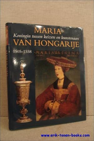 Immagine del venditore per Maria van Hongarije. Koningin tussen keizers en kunstenaars. 1505-1558. venduto da BOOKSELLER  -  ERIK TONEN  BOOKS