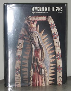 New Kingdom of the Saints : Religious Art of New Mexico 1780 - 1907