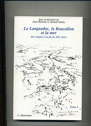 LE LANGUEDOC ,LE ROUSSILLON ET LA MER ,des origines à la fin du XX° siècle . Actes du Colloque , ...