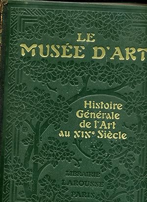 LE MUSÉE D'ART. 1- DES ORIGINES AU XIXe SIÈCLE. - 2- HISTOIRE GÉNÉRALE DE L'ART AU XIXe SIÈCLE.