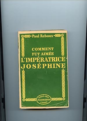 COMMENT FUT AIMÉE L ' IMPÉRATRICE JOSÉPHINE.