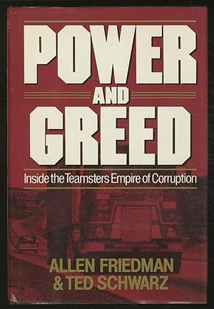 Seller image for Power and Greed: Inside the Teamsters Empire of Corruption for sale by Between the Covers-Rare Books, Inc. ABAA