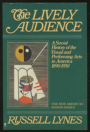 Bild des Verkufers fr The Lively Audience: A Social History of the Visual and Performing Arts in America, 1890-1950 zum Verkauf von Between the Covers-Rare Books, Inc. ABAA