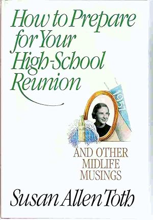 Seller image for How to Prepare for Your High School Reunion and Other Midlife Musings for sale by Fireproof Books