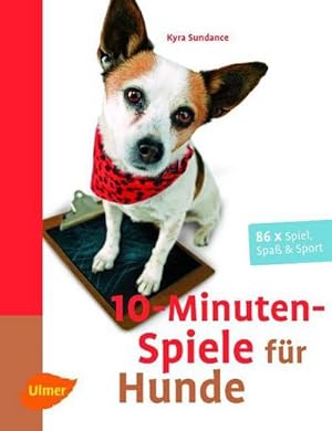 Seller image for 10-Minuten-Spiele fr Hunde : 86 x Spiel, Spa & Sport for sale by AHA-BUCH GmbH
