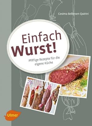 Seller image for Einfach Wurst! : Pfiffige Rezepte fr die eigene Kche for sale by AHA-BUCH GmbH