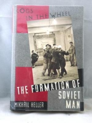 Seller image for Cogs in the Wheel: the Formation of Soviet Man for sale by E Ridge Fine Books