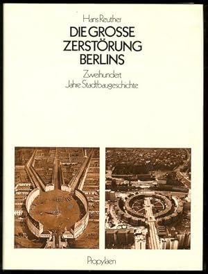 Bild des Verkufers fr Die groe Zerstrung Berlins. Zweihundert Jahre Stadtbaugeschichte. zum Verkauf von Versandantiquariat Markus Schlereth