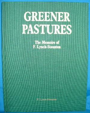 Seller image for Greener Pastures : The Memoirs of F. Lynch-Staunton for sale by Alhambra Books