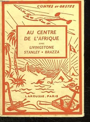 Imagen del vendedor de AU CENTRE DE L AFRIQUE AVEC LIVINGSTONE STANLEY, BRAZZA. a la venta por Le-Livre