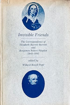 Immagine del venditore per Invisible friends: the correspondence of Elizabeth Barrett Browning and Benjamin Robert Haydon, 1842-1845. Edited by Willard Bissell Pope. venduto da Jack Baldwin Rare Books