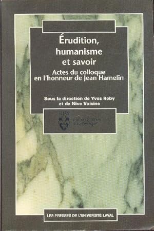 Seller image for rudition, humanisme et savoir. Actes du colloque en l'honneur de Jean Hamelin. for sale by Librairie  la bonne occasion