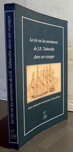 Bild des Verkufers fr La Vie Ou Les Aventures De J.B. Tabardin Dans Ses Voyages : Imagin Et Commenc Le Premier Janvier 1805 Dans La Raveline De Bombay zum Verkauf von Librairie Thot