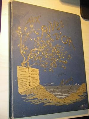 Imagen del vendedor de Aux rives d'or. Le littoral mediterraneen de Marseilles a Genes a la venta por Versandantiquariat Rainer Kocherscheidt