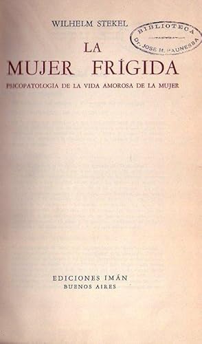 Imagen del vendedor de LA MUJER FRIGIDA. Psicopatologa de la vida amorosa de la mujer a la venta por Buenos Aires Libros