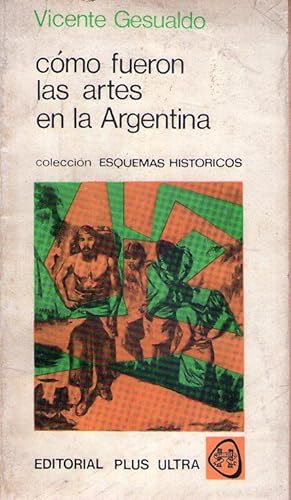 Imagen del vendedor de COMO FUERON LAS ARTES EN LA ARGENTINA a la venta por Buenos Aires Libros